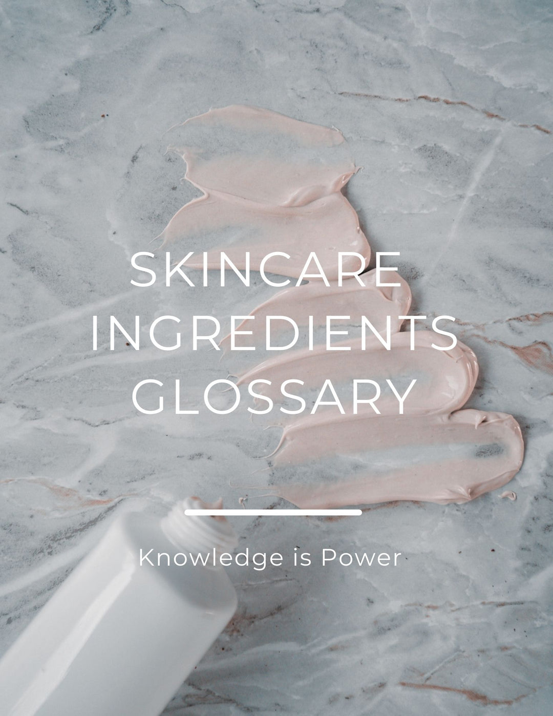 Skincare Ingredients Glossary