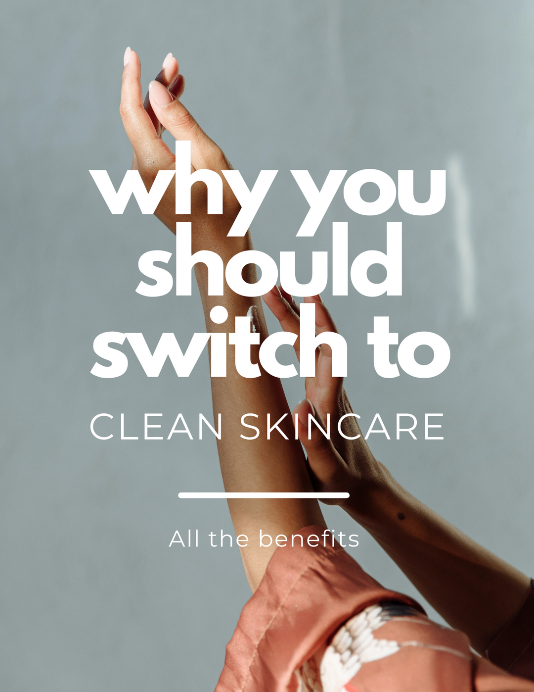 Why you should switch to clean skincare products?