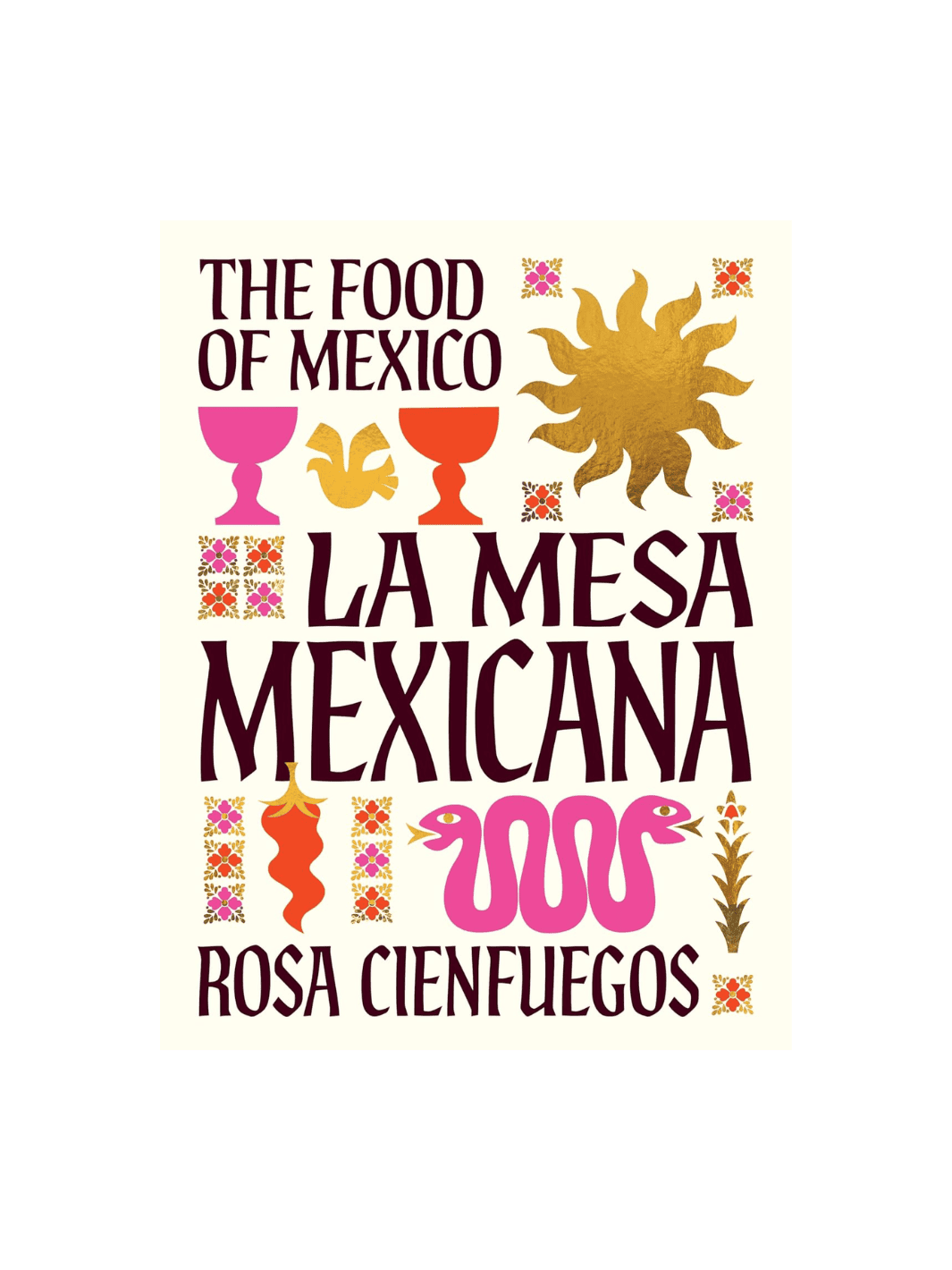 La Mesa Mexicana: The Food of Mexico by Rosa Cienfuegos | Twentyseven Toronto
