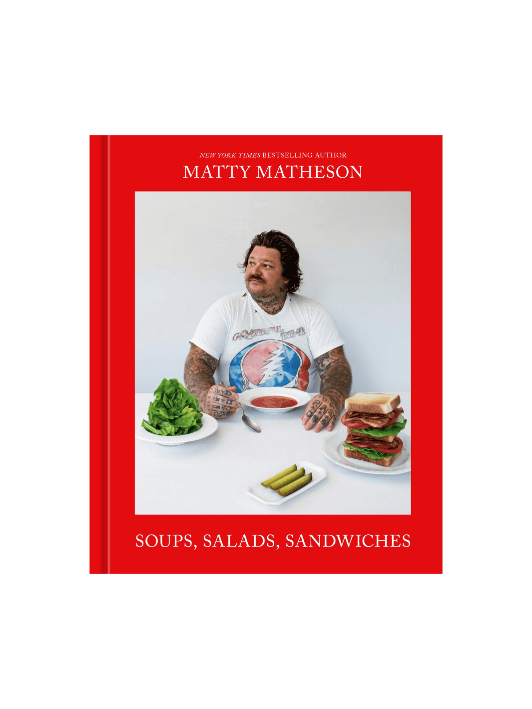 Matty Matheson: Soups, Salads, Sandwiches: A Cookbook by Matty