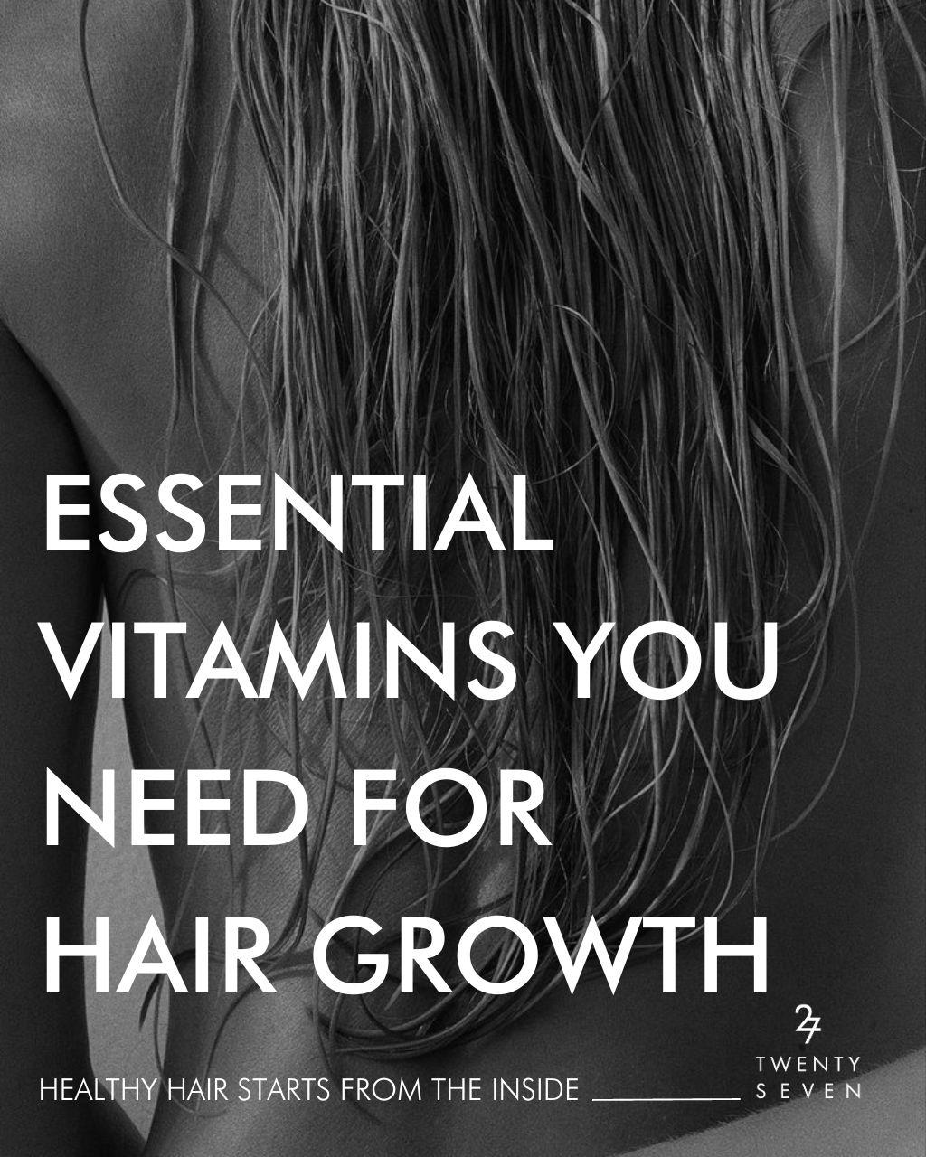 Essential Vitamins You Need for Hair Growth