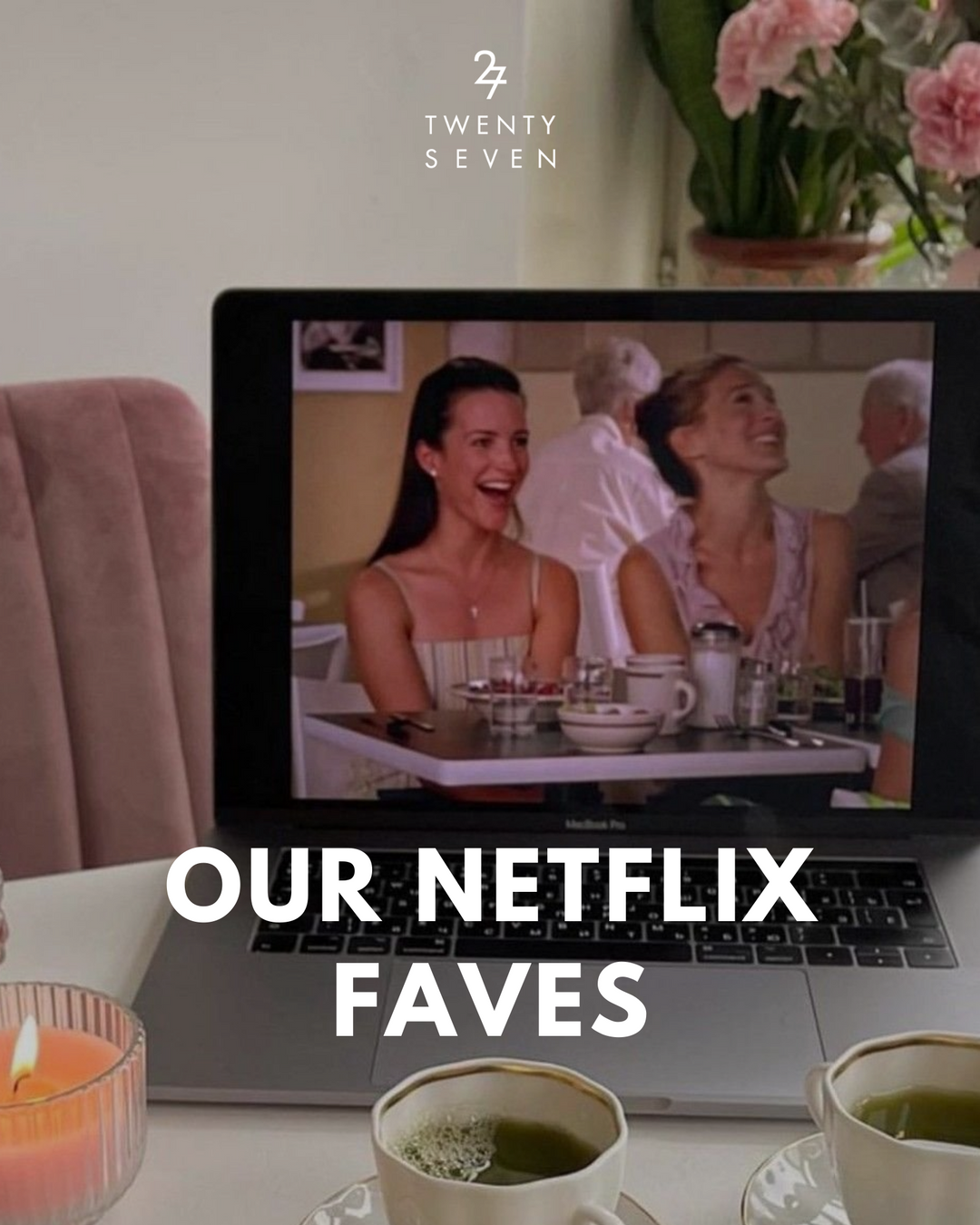 Our Netflix Faves!
