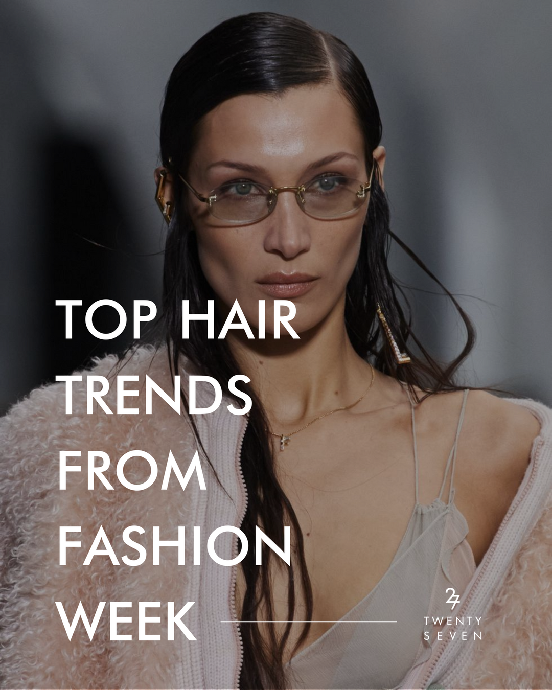 The Top Hair Trends from Fashion Week A/W 2022