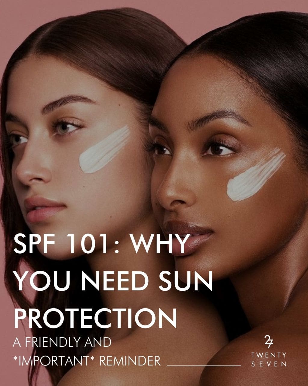 Twentyseven Toronto The 27 Journal | SPF 101: Why You Need Sun Protection