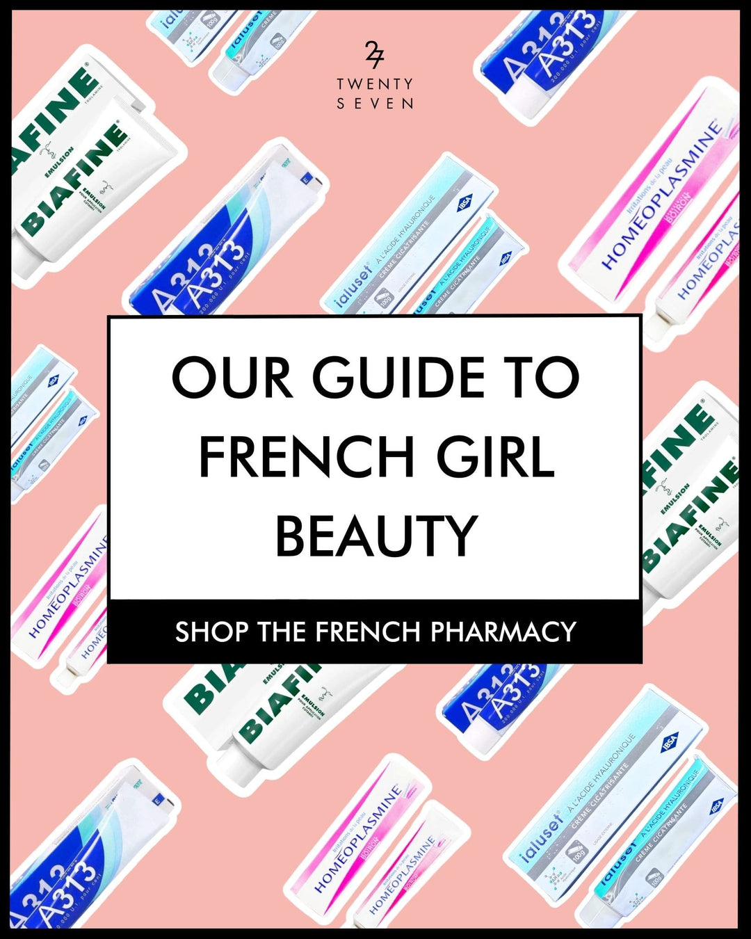 Twentyseven Toronto The 27 Journal | The Ultimate Guide to French Skincare