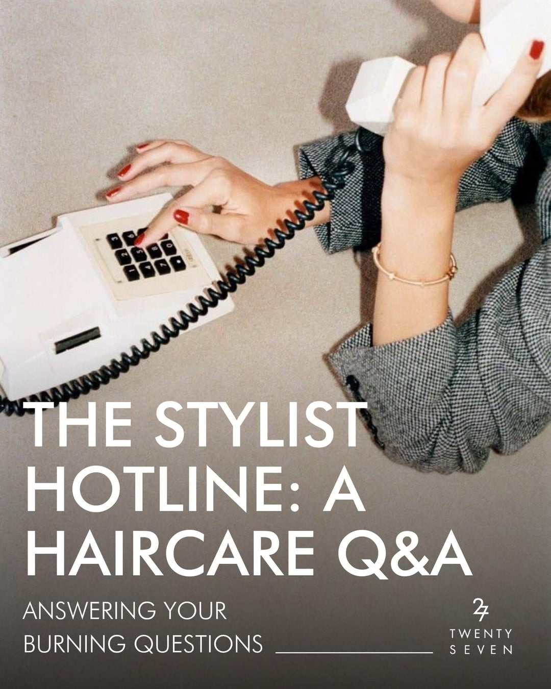 The Stylist Hotline: Your Burning Haircare Questions, Answered by Our Stylists