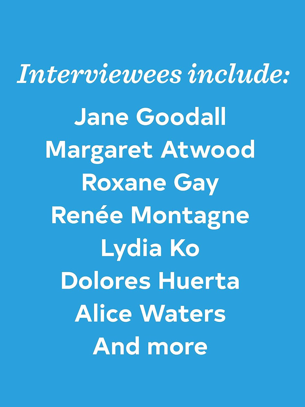 200 Women by Geoff Blackwell and Ruth Hobday highlighting featured interviewees including Jane Goodall, Margaret Atwood, Roxane Gay, Renée Montagne, Lydia Ko, Dolores Huerta and Alice Waters | Twentyseven Toronto