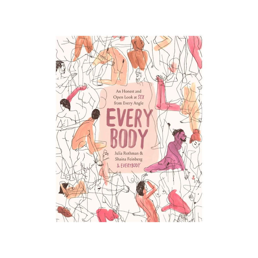 Twentyseven Toronto - Every Body: An Honest And Open Look At Sex From Every Angle by Julia Rothman