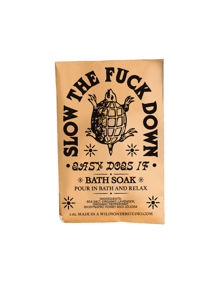 Slow the F&CK Down Bath Soak or Body Scrub
