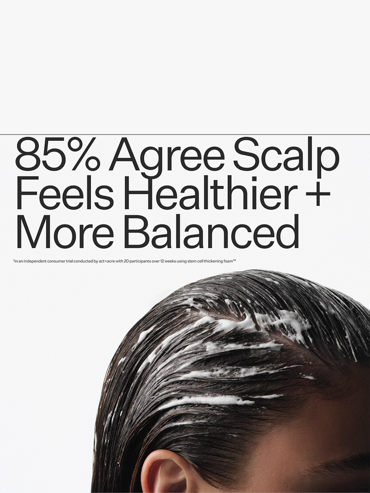 Act+Acre Stem Cell Thickening Foam applied to the scalp, with text highlighting that 85% agree their scalp feels healthier and more balanced | Twentyseven Toronto