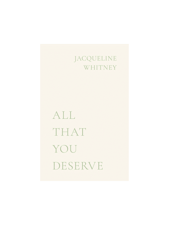 All That You Deserve by Jacqueline Whitney | Twentyseven Toronto