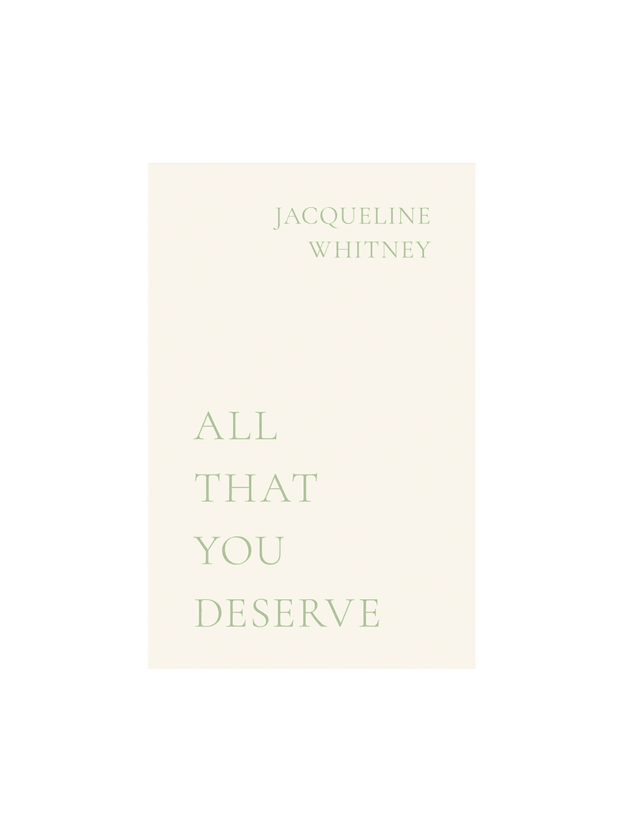 All That You Deserve by Jacqueline Whitney | Twentyseven Toronto