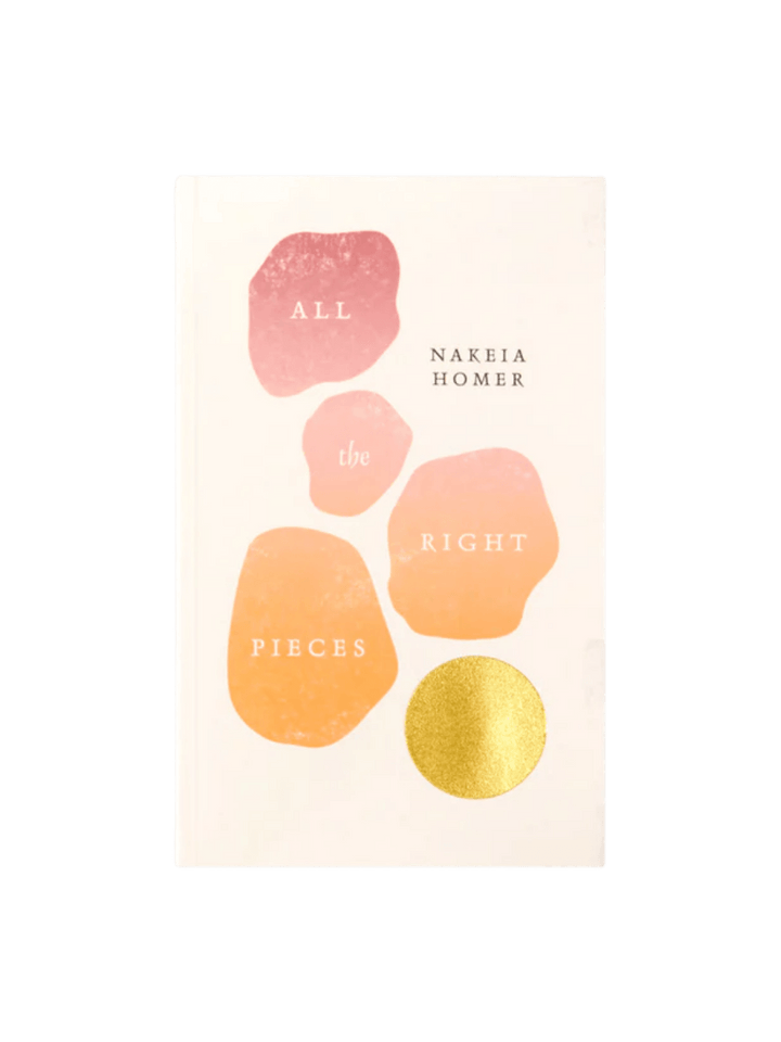 The front cover of All The Right Pieces by Nakeia Homer features abstract watercolor shapes in shades of pink and orange with a gold metallic circle on a cream background | Twentyseven Toronto