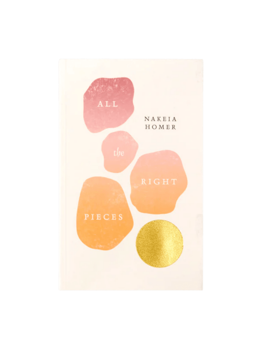 The front cover of All The Right Pieces by Nakeia Homer features abstract watercolor shapes in shades of pink and orange with a gold metallic circle on a cream background | Twentyseven Toronto