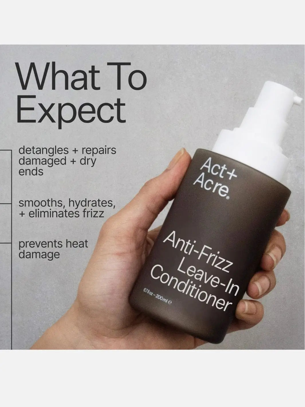 Hand holding a bottle of Act+Acre Anti-Frizz Leave-In Conditioner with text on expected benefits | Twentyseven Toronto