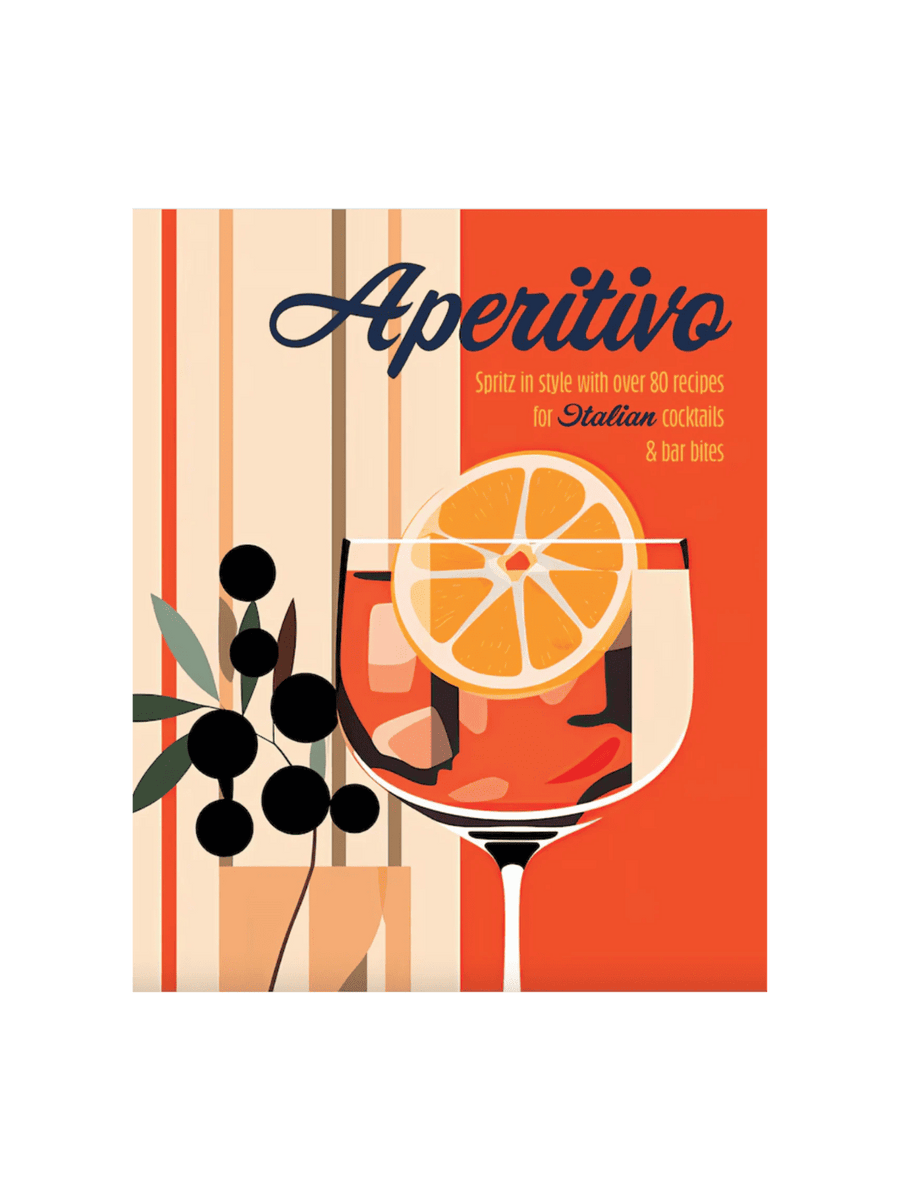 Aperitivo: Spritz in Style with Over 80 Recipes for Italian Cocktails & Bar Bites by Ryland Peters & Small | Twentyseven Toronto