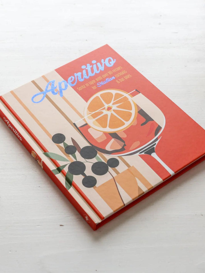 Aperitivo: Spritz in Style with Over 80 Recipes for Italian Cocktails & Bar Bites by Ryland Peters & Small | Twentyseven Toronto