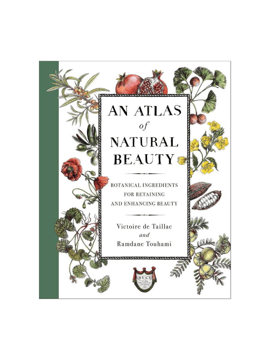 An Atlas of Natural Beauty: Botanical Ingredients for Retaining and Enhancing Beauty by Victoire de Taillac & Ramdane Touhami | Twentyseven Toronto