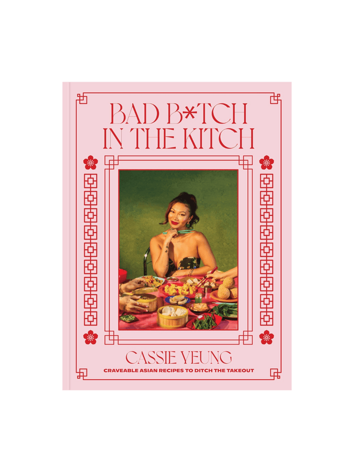 Bad B*tch in the Kitch: Craveable Asian Recipes to Ditch the Takeout: A Cookbook by Cassie Yeung | Twentyseven Toronto