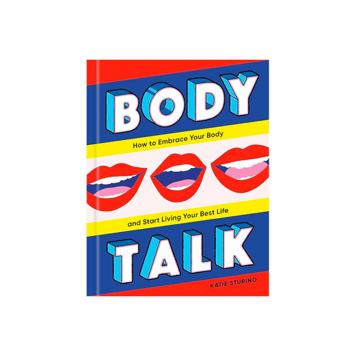 Body Talk: How to Embrace Your Body and Live Your Best Life