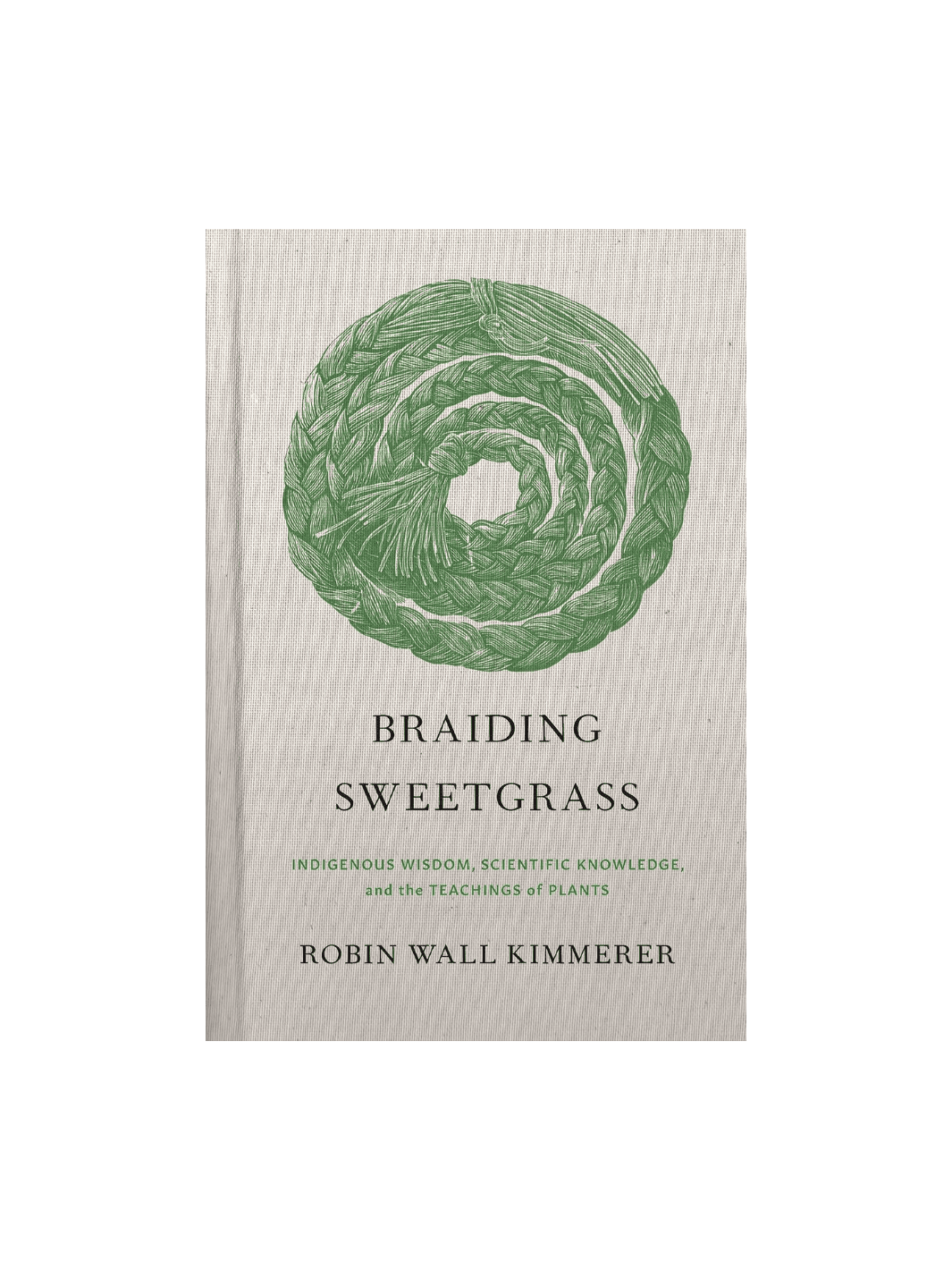 Braiding Sweetgrass: Indigenous Wisdom, Scientific Knowledge and the ...