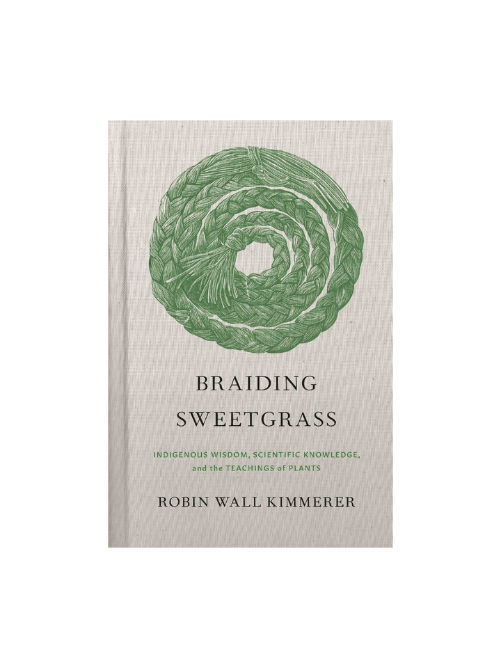 Braiding Sweetgrass: Indigenous Wisdom, Scientific Knowledge and the Teachings of Plants by Robin Wall Kimmerer | Twentyseven Toronto