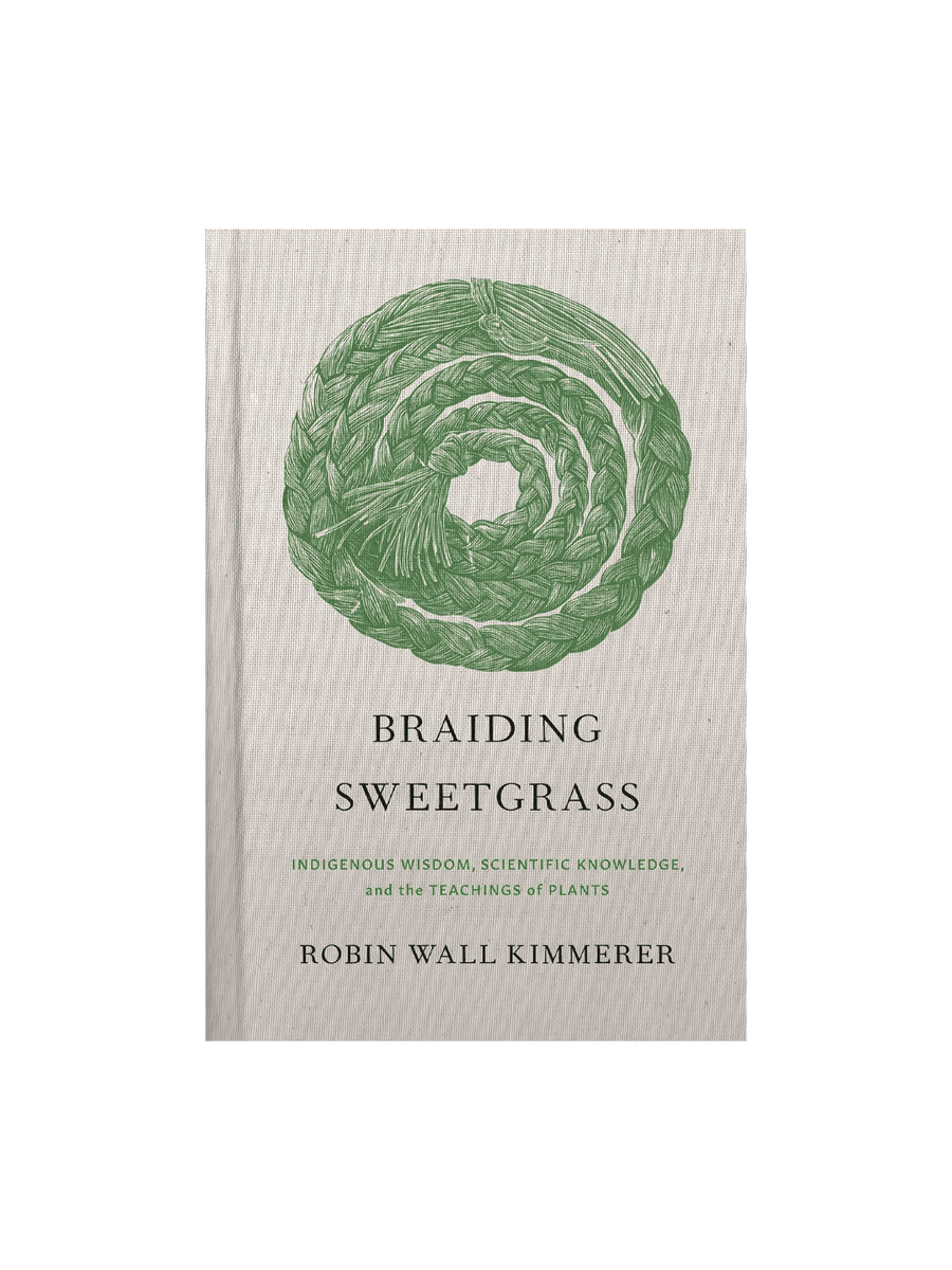 Braiding Sweetgrass: Indigenous Wisdom, Scientific Knowledge and the Teachings of Plants by Robin Wall Kimmerer | Twentyseven Toronto