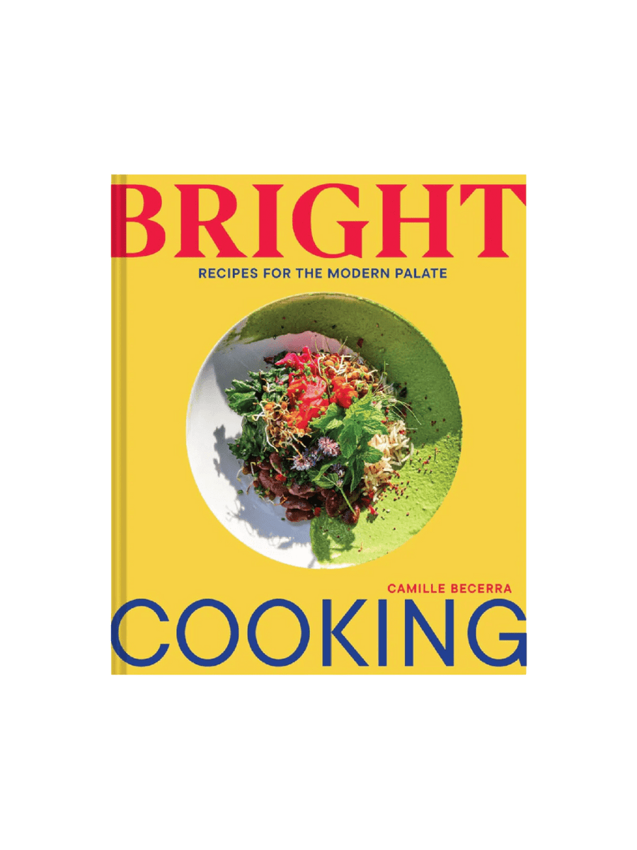 Bright Cooking: Recipes for the Modern Palate by Camille Becerra | Twentyseven Toronto