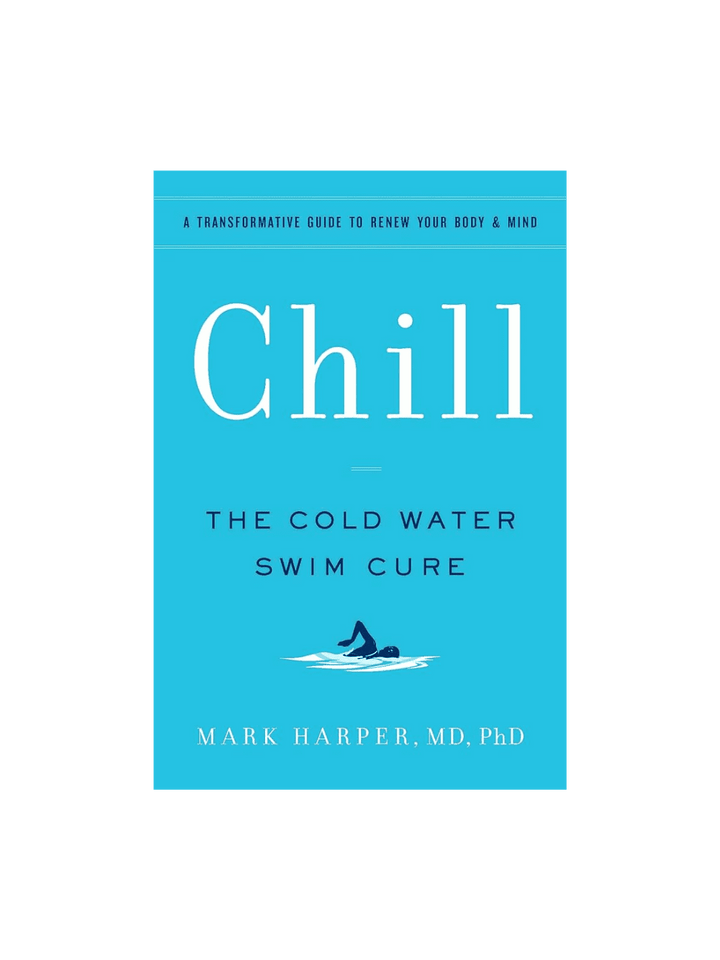 Chill: The Cold Water Swim Cure by Mark Harper, MD, PHD | Twentyseven Toronto