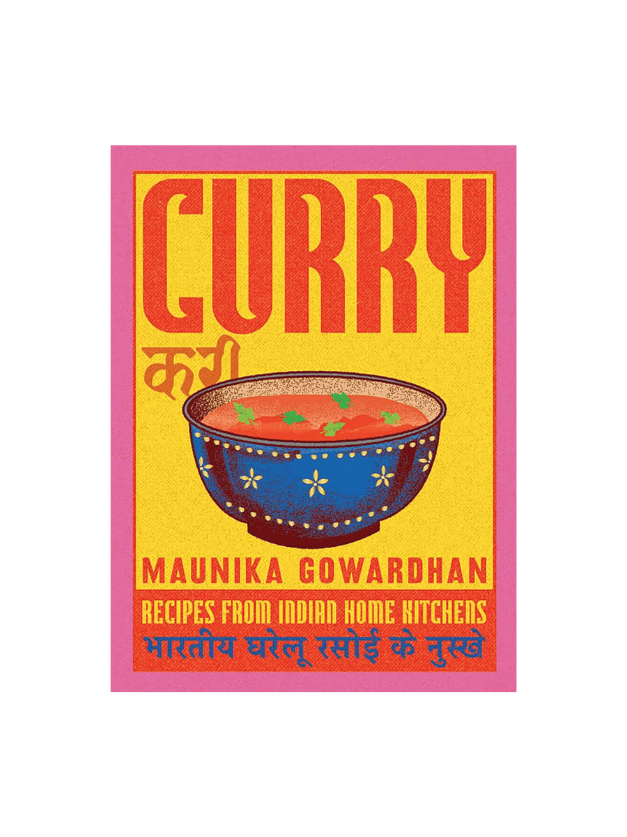Curry: Recipes From Indian Home Kitchens by Maunika Gowardhan | Twentyseven Toronto