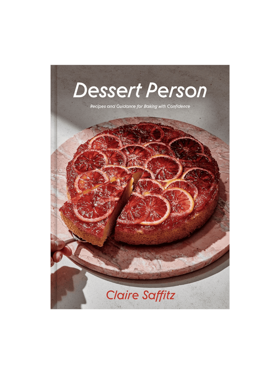 Dessert Person: Recipes and Guidance for Baking with Confidence: A Baking Book by Claire Saffitz | Twentyseven Toronto
