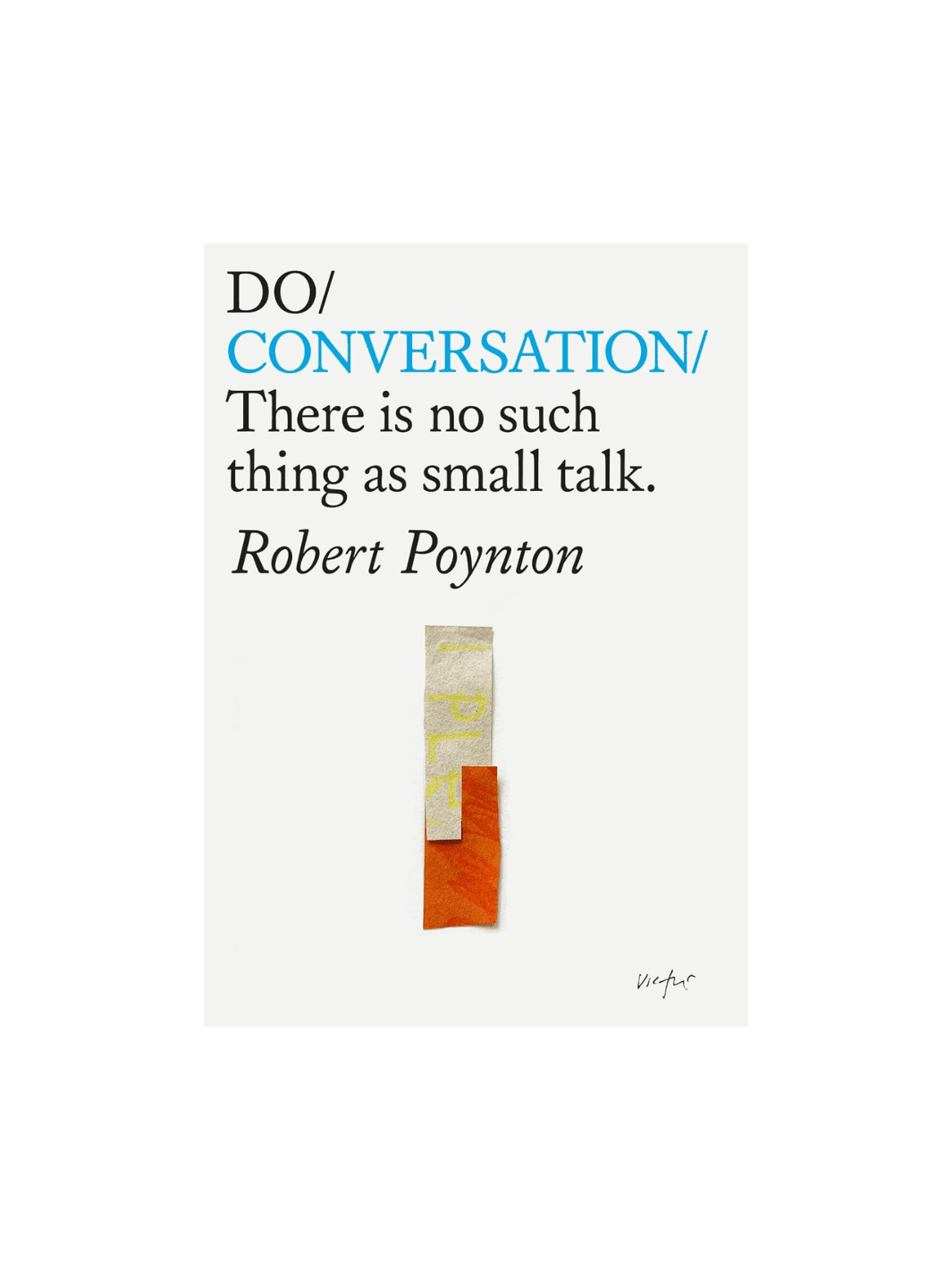 Do Conversation: There's No Such Thing As Small Talk by Robert Poynton | Twentyseven Toronto