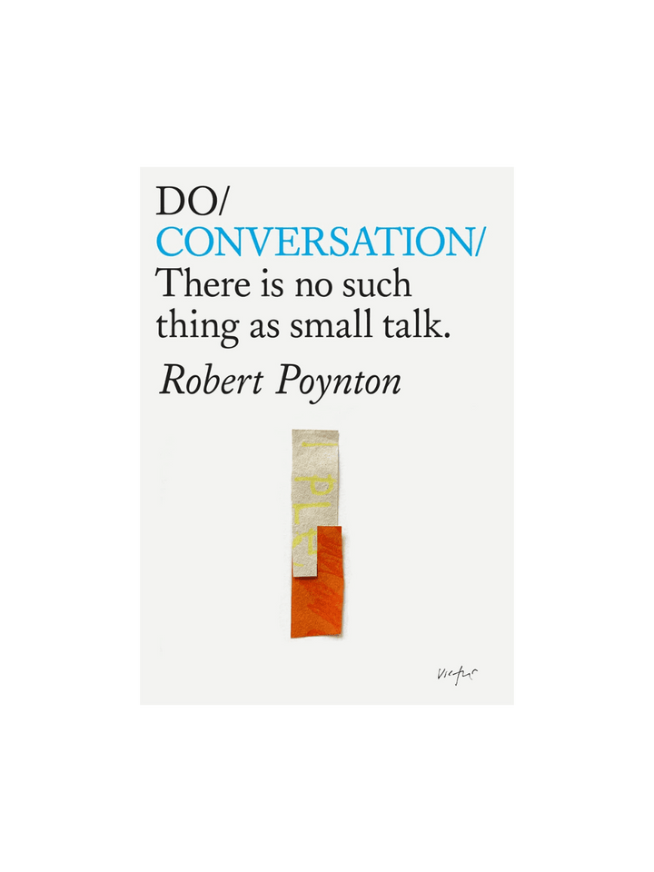 Do Conversation: There's No Such Thing As Small Talk by Robert Poynton | Twentyseven Toronto