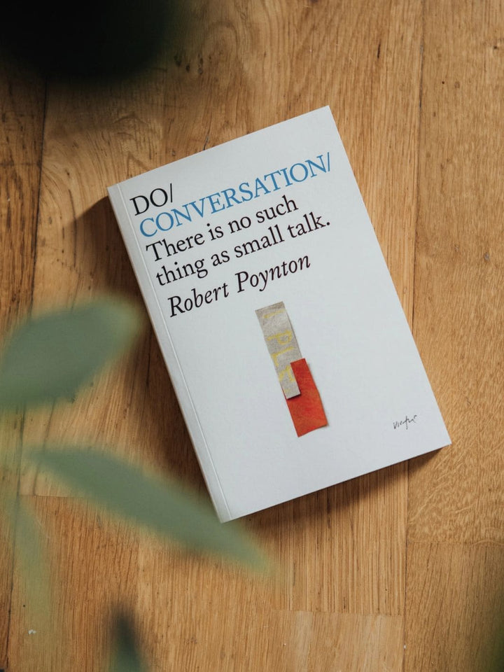 Do Conversation: There's No Such Thing As Small Talk by Robert Poynton | Twentyseven Toronto