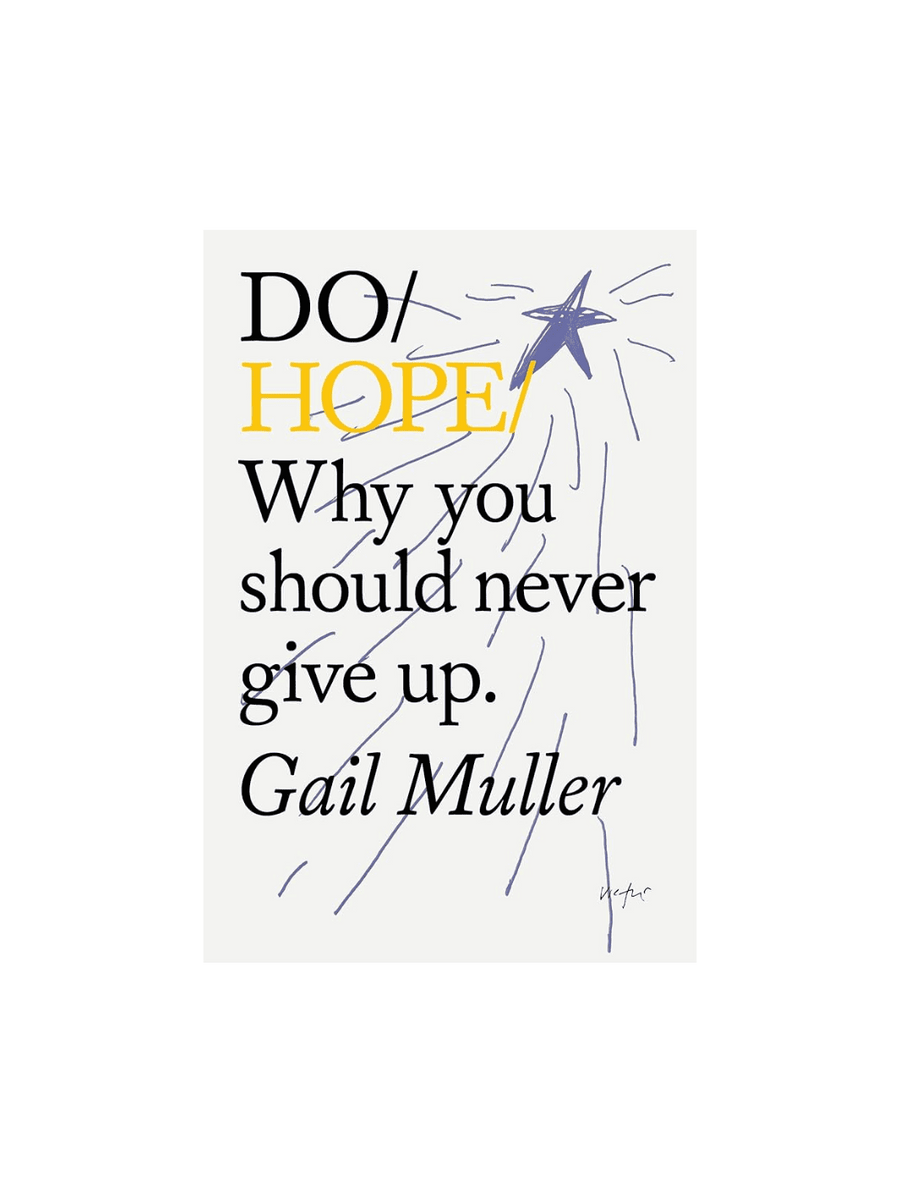 Do Hope: Why You Should Never Give Up by Gail Muller | Twentyseven Toronto