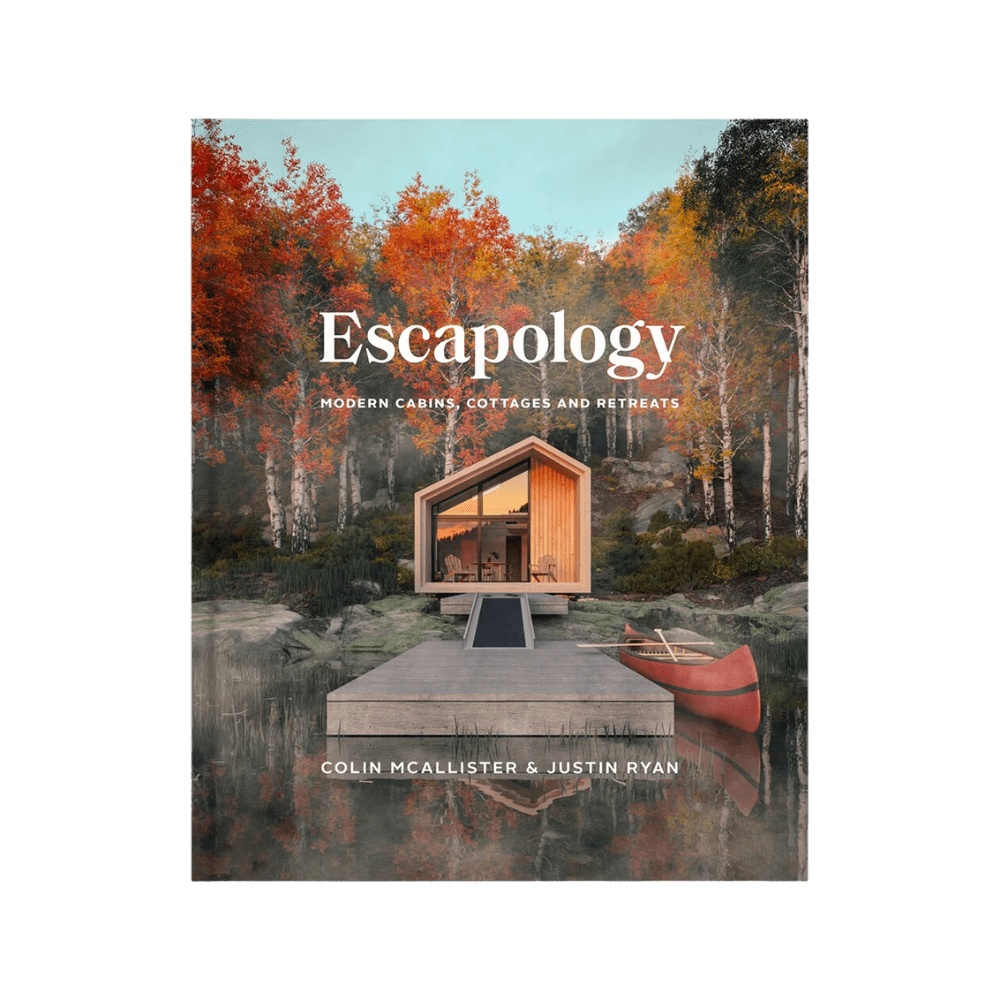Twentyseven Toronto - Escapology: Modern Cabins, Cottages And Retreats - Colin McAllister & Justin Ryan