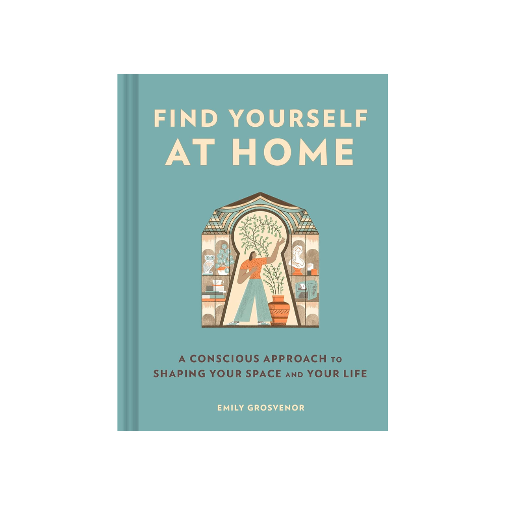 Twentyseven Toronto - Find Yourself at Home: A Conscious Approach to Shaping Your Space and Your Life - Emily Grosvenor