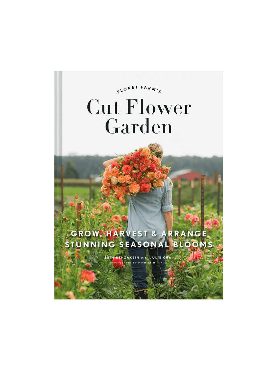 Floret Farm's Cut Flower Garden: Grow, Harvest, and Arrange Stunning Seasonal Blooms by Erin Benzakein | Twentyseven Toronto