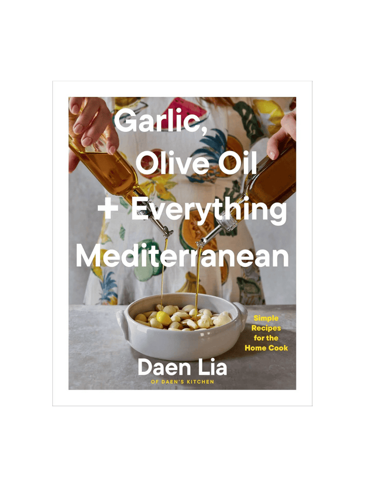 Garlic, Olive Oil + Everything Mediterranean: Simple Recipes for the Home Cook by Daen Lia | Twentyseven Toronto