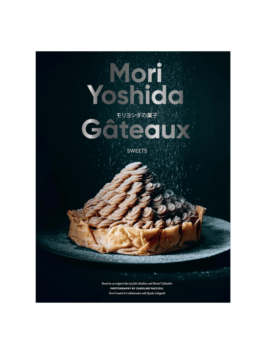 Gateaux: Sweets (Modern French Pastry) by Mori Yoshida | Twentyseven Toronto
