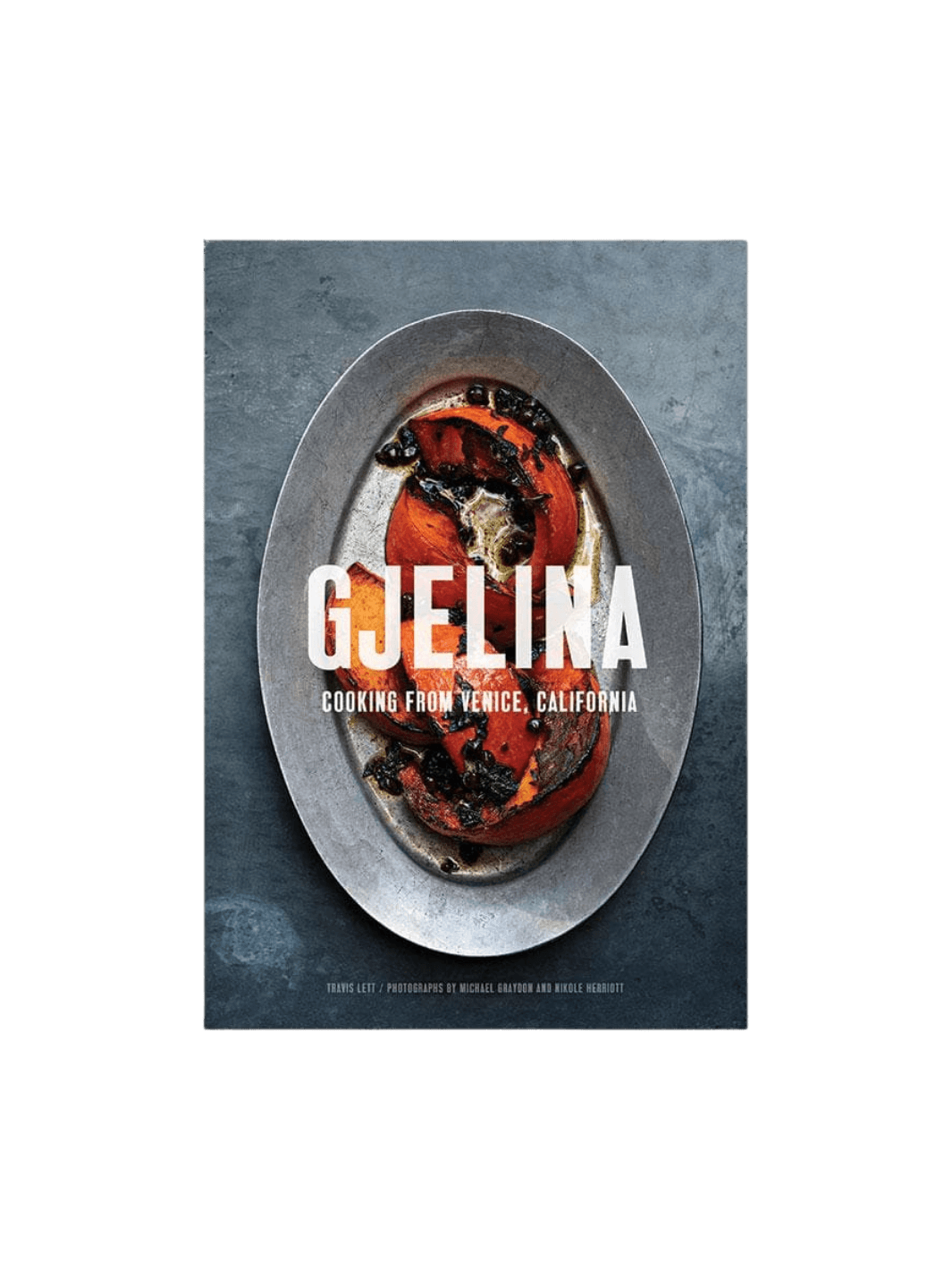 Book cover of 'Gjelina: Cooking from Venice, California' by Travis Lett  with a dish image on a transparent background | Twentyseven Toronto