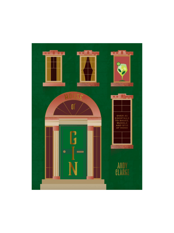 Book cover of House of Gin: Over 40 Cocktails to Shake, Muddle and Stir at Home by Andy Clarke features a green architectural illustration of a house with several windows and a central green door labeled "GIN." | Twentyseven Toronto