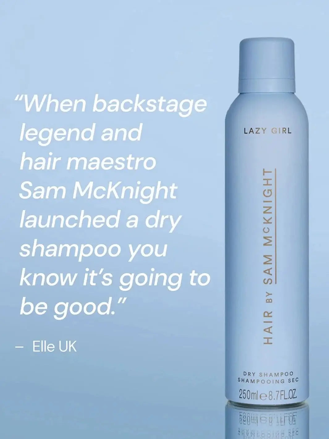 A light blue aerosol can stands next to an Elle UK quotation praising the backstage expertise behind Hair by Sam McKnight Lazy Girl Dry Shampoo | Twentyseven Toronto