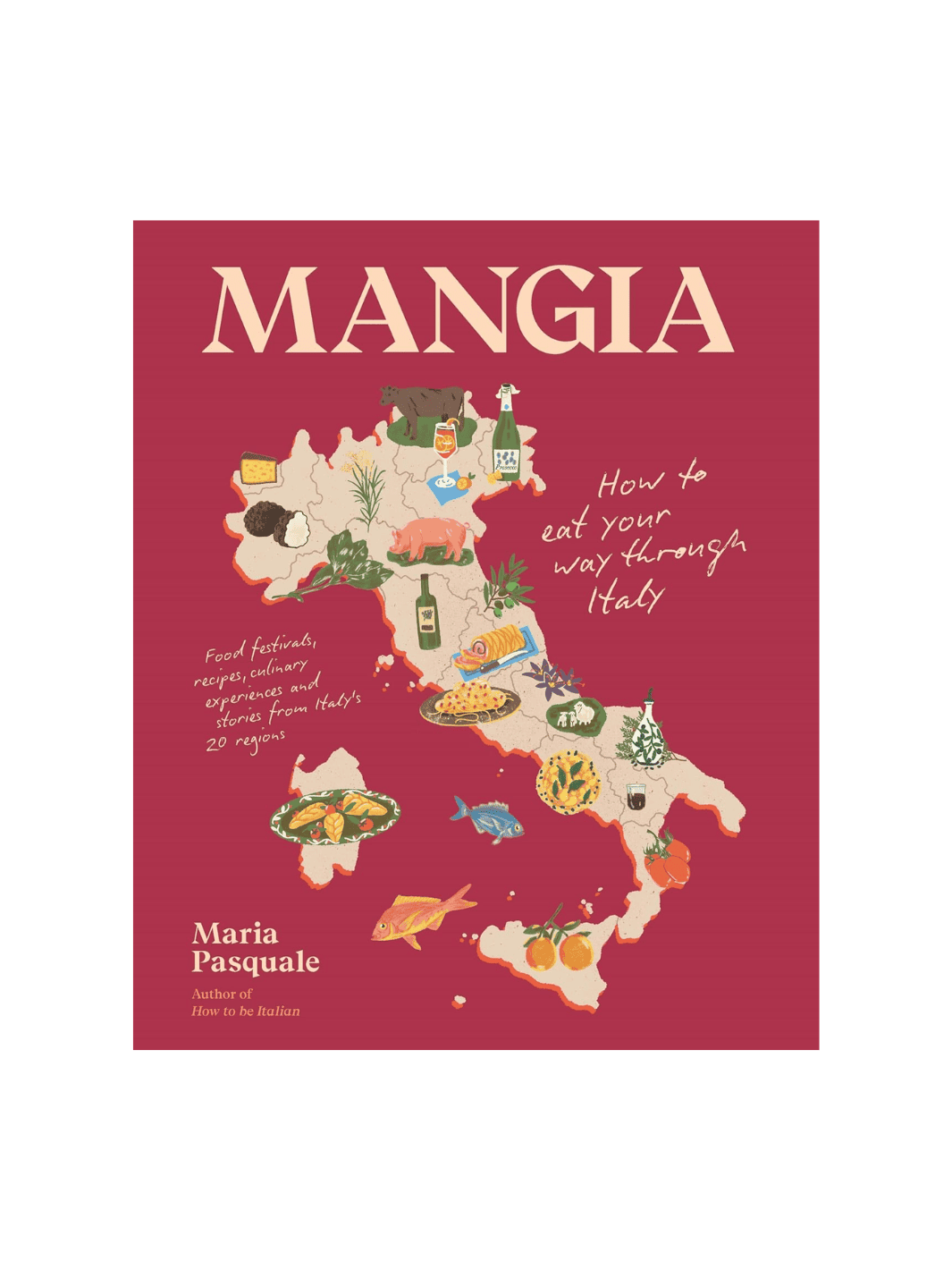 Mangia: How to Eat Your Way through Italy by Maria Pasquale | Twentyseven Toronto