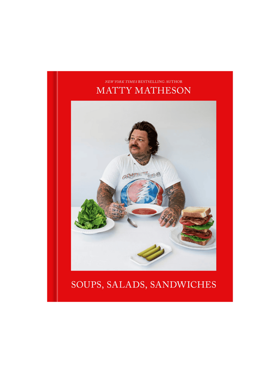 Matty Matheson: Soups, Salads, Sandwiches: A Cookbook by Matty Matheson | Twentyseven Toronto