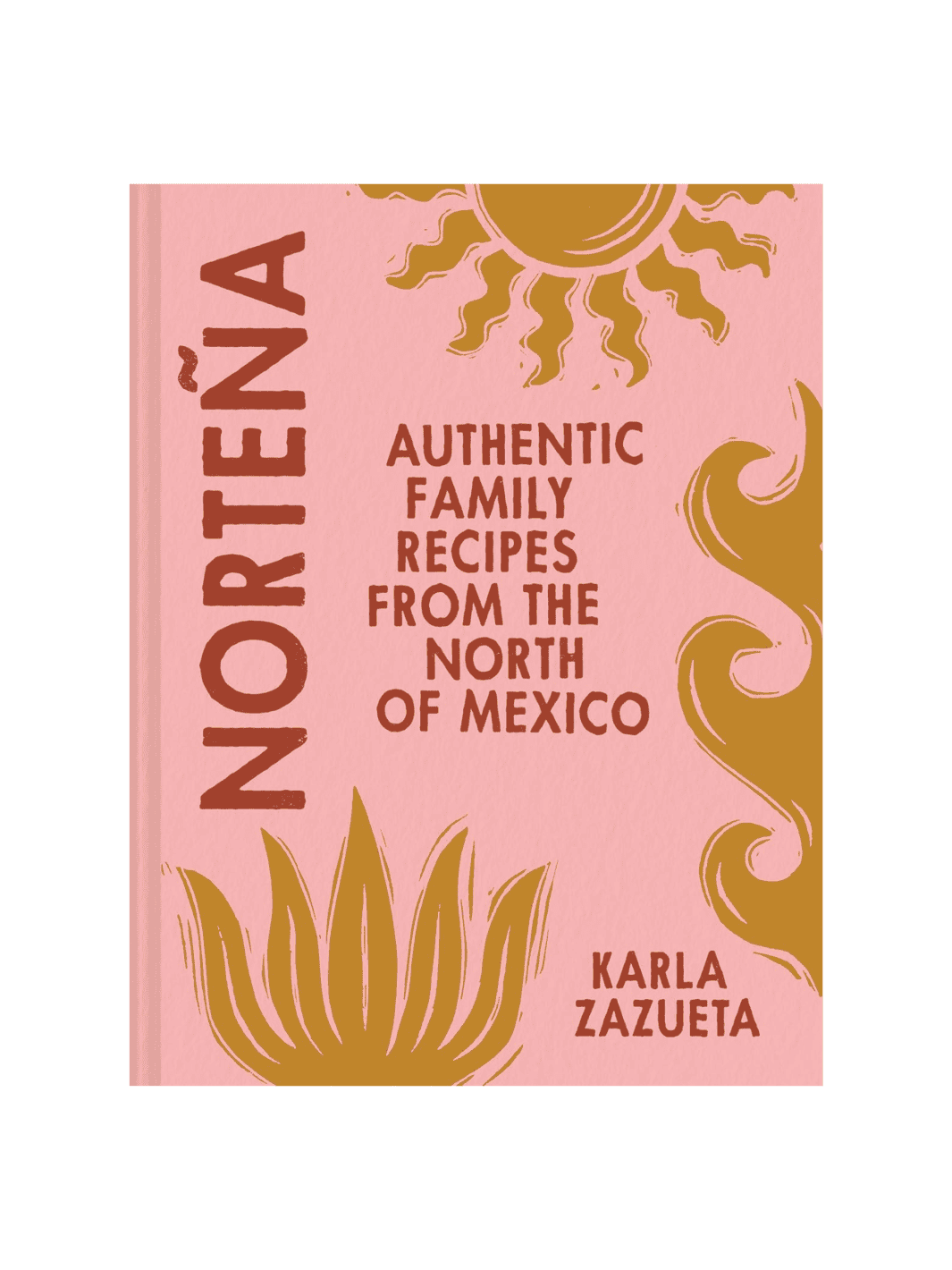 Norteña: Authentic Family Recipes from Northern Mexico by Karla Zazueta | Twentyseven Toronto