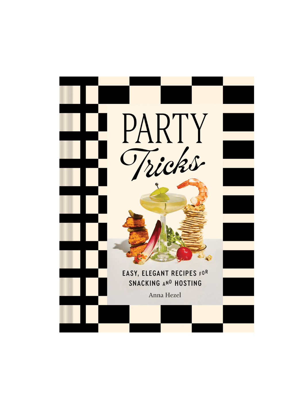 Front cover of Party Tricks: Easy, Elegant Recipes for Snacking and Hosting by Anna Hezel, featuring a black-and-white checkered border and a central photograph of a cocktail glass surrounded by stacked snacks | Twentyseven Toronto