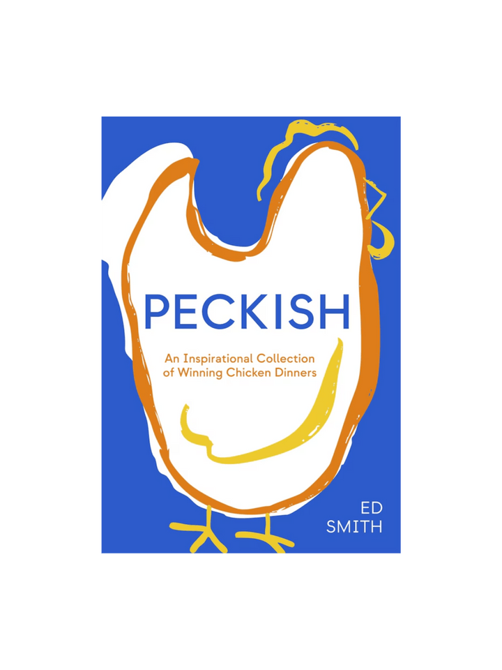 Book cover of Peckish: An Inspirational Collection of Winning Chicken Dinners by Ed Smith features a bold blue background with a large, minimalist line drawing of a chicken in white, orange, and yellow | Twentyseven Toronto