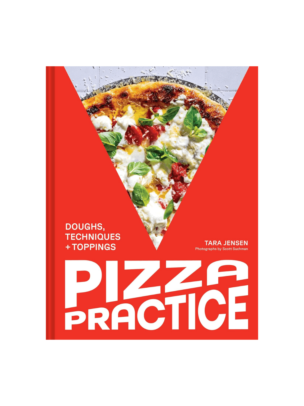 The book cover of Pizza Practice: Doughs, Techniques + Toppings by Tara Jensen, featuring rectangular pizza with a bubbly crust and fresh toppings on a floured wooden surface | Twentyseven Toronto