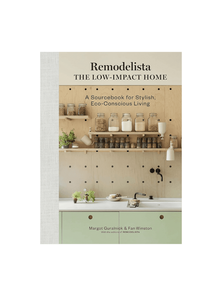 Remodelista: The Low-Impact Home: A Sourcebook for Stylish, Eco-Conscious Living by Margot Guralnick & Fan Winston | Twentyseven Toronto